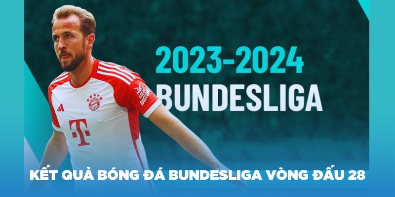 kết quả bóng đá bundesliga vòng 28