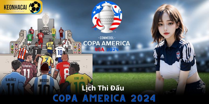 Cung cấp nguồn thông tin đầy đủ nhất về lịch thi đấu Copa America 2024