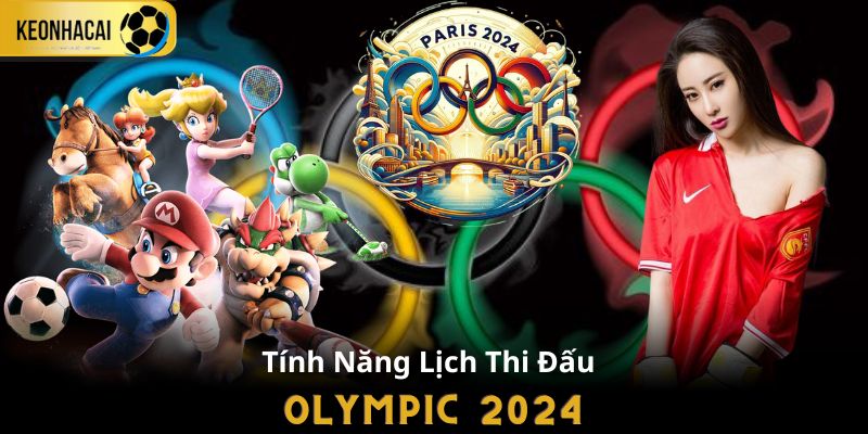 Những tính năng xem lịch thi đấu Olympic 2024