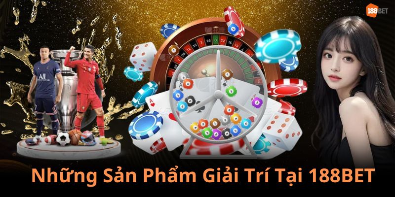 Đa dạng Trò Chơi Cá Cược Tại 188BET