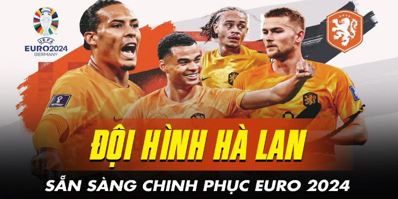 Đội tuyển Hà Lan sẵn sàng chinh phục danh hiệu châu Âu năm nay